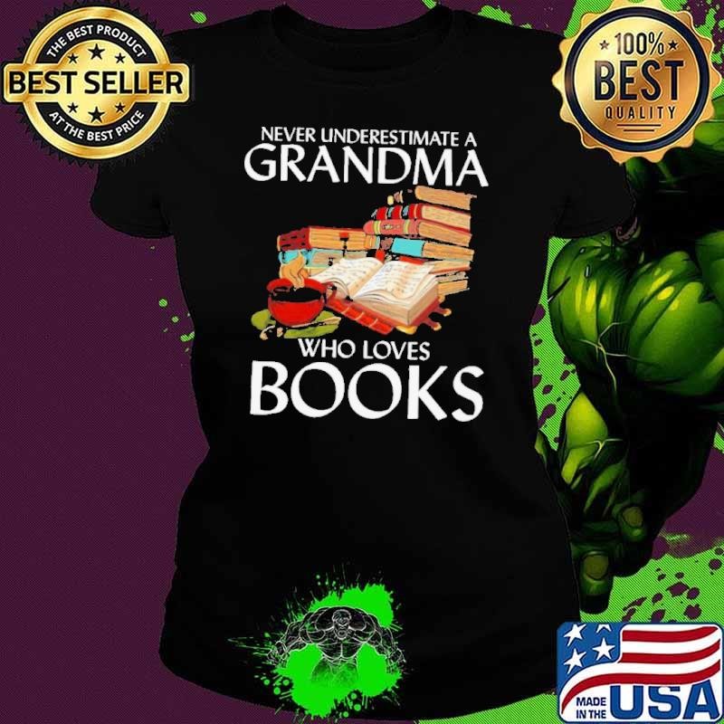 Never Underestimate A Grandma Who Loves Books Ladies tee