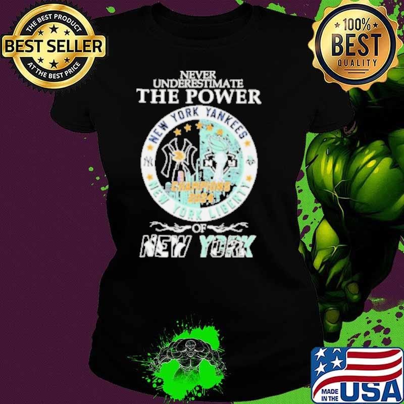 Never Underestimate The Power Of New York Yankees New York Liberty Champions Shirt