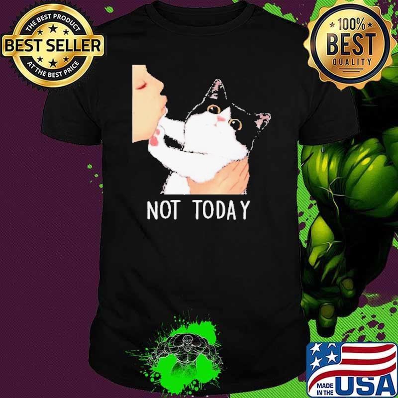 Not today no kisses cat shirt
