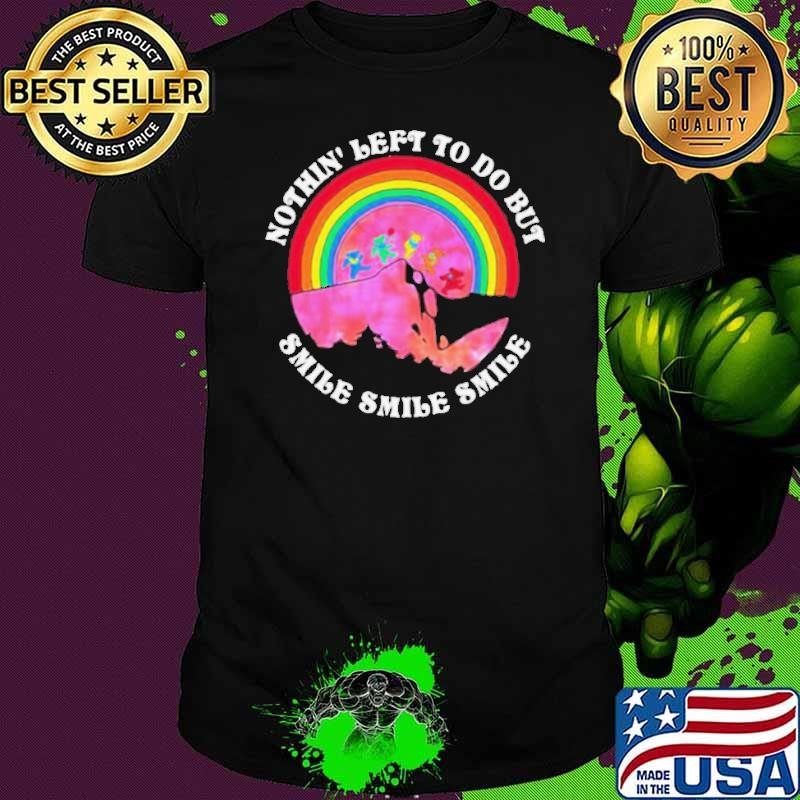 Nothing Left To Do But Smile Dancing Bear Lgbt shirt