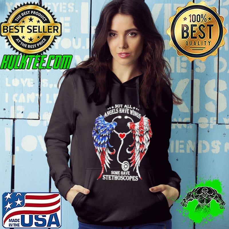 Nurse Angel Not All Angels Have Wings Some Have Stethoscopes shirt