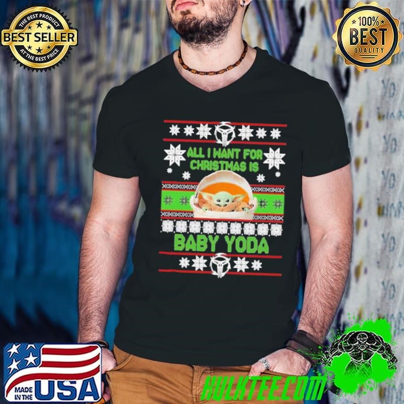 Official All I want for Christmas is Baby Yoda Ugly Christmas shirt