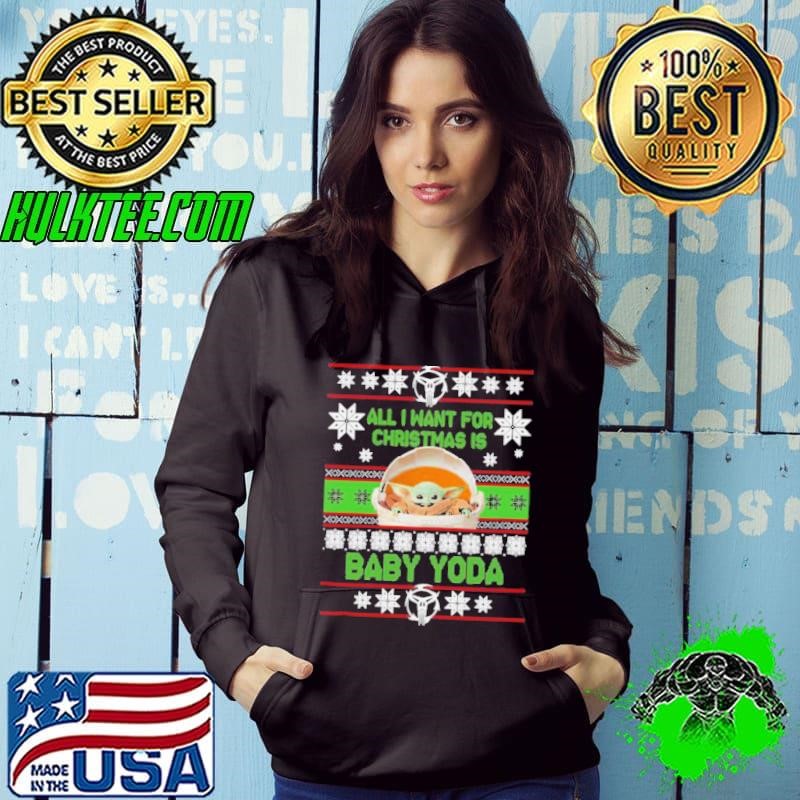 Official All I want for Christmas is Baby Yoda Ugly Christmas Hoodie