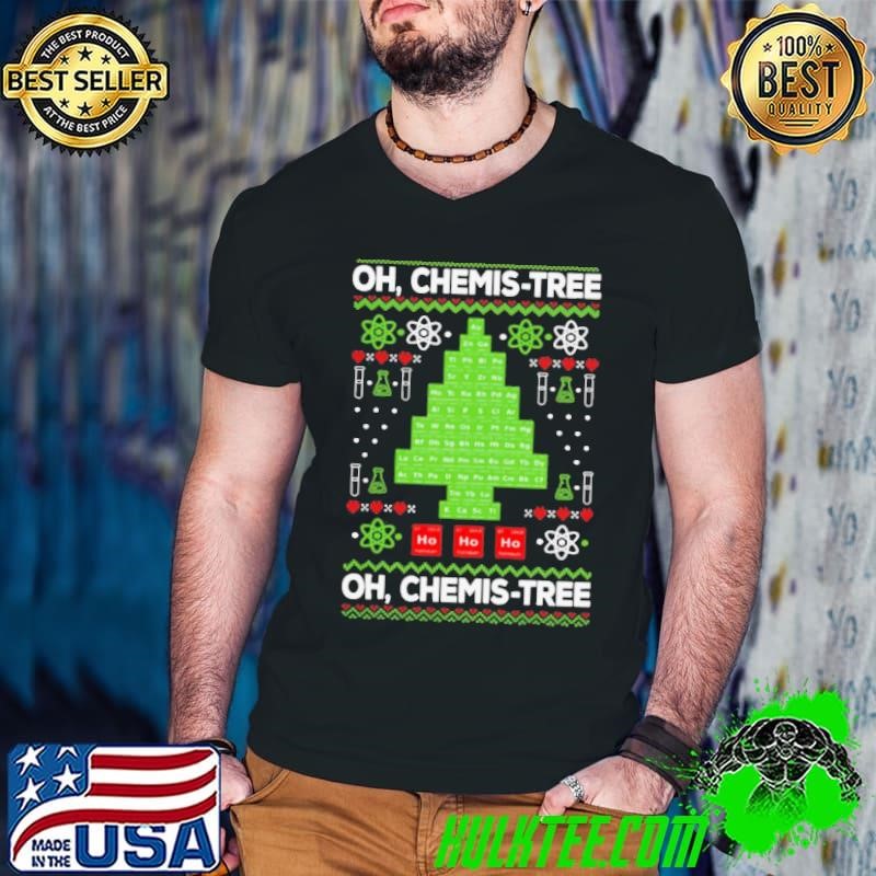 Oh Chemistree Periodic Table Tree Chemistry Teacher Xmas shirt