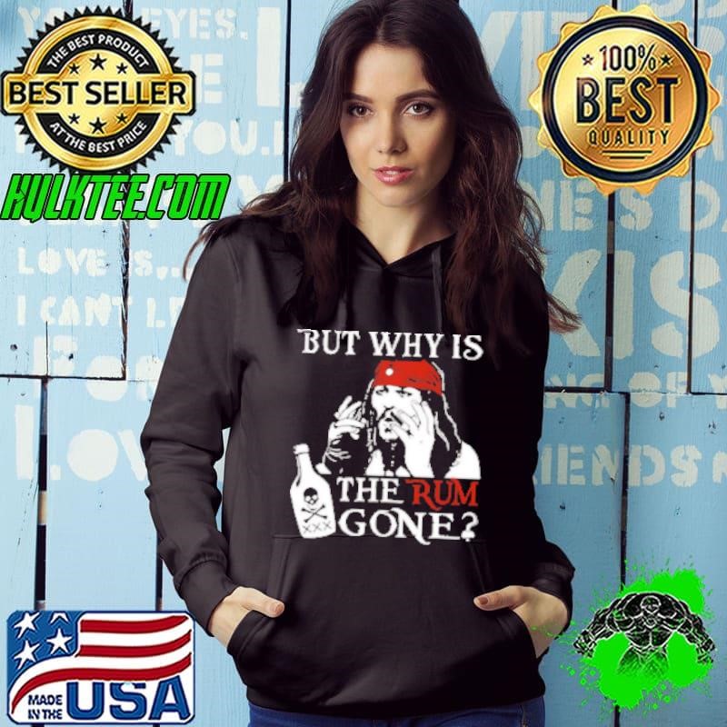 Original But Why is the Rum Gone Hoodie