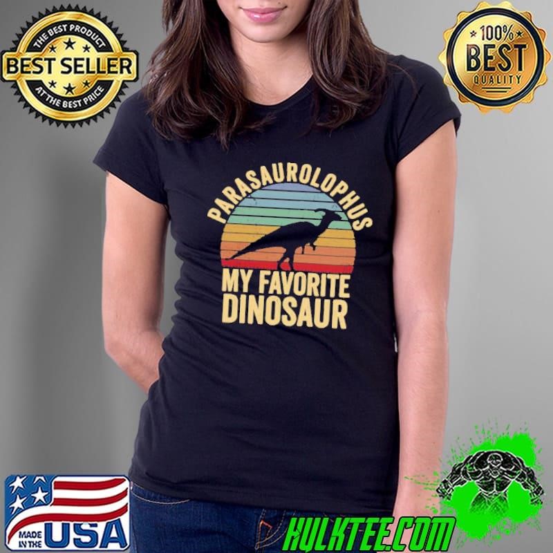 ParasaurolophuIs My Favorite Dinosaur Dino Ladies Tee