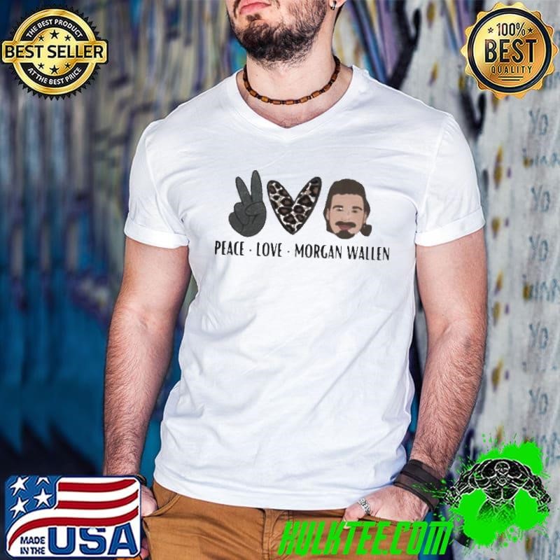 Peace Love Morgan Wallen shirt