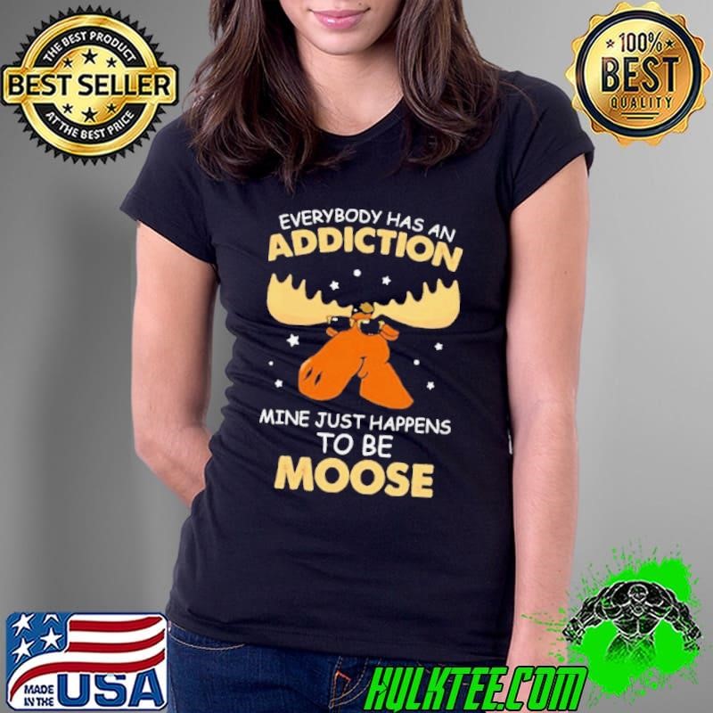 Reindeer everybody has an addiction mine just happens to be moose shirt