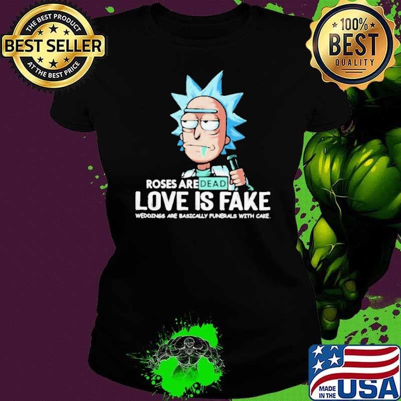 Roses Are Dead Love Is Fake Weddings Are Basically Funerals With Cake shirt