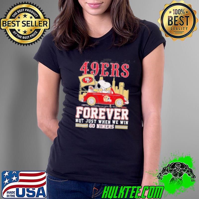 San Francisco 49ers Snoopy And Woodstock Driving Car Forever Not Just When We Win Go Niners shirt