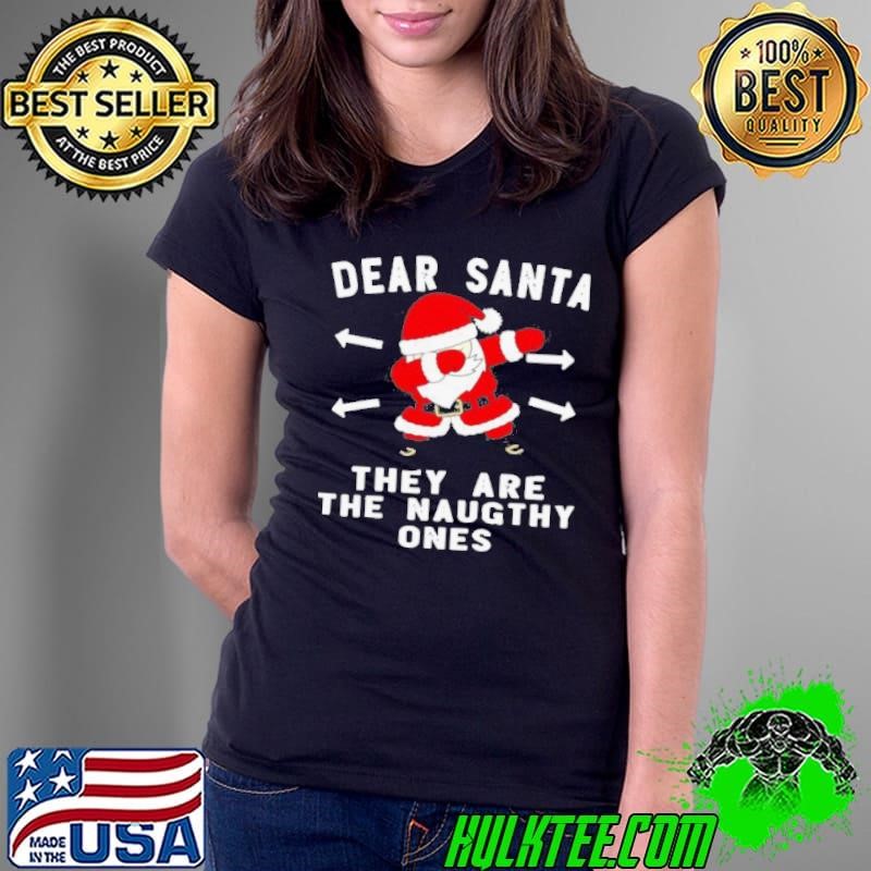 Santa Claus Dabbing Dear Santa They Are The Naughthy Ones Christmas Ladies Tee
