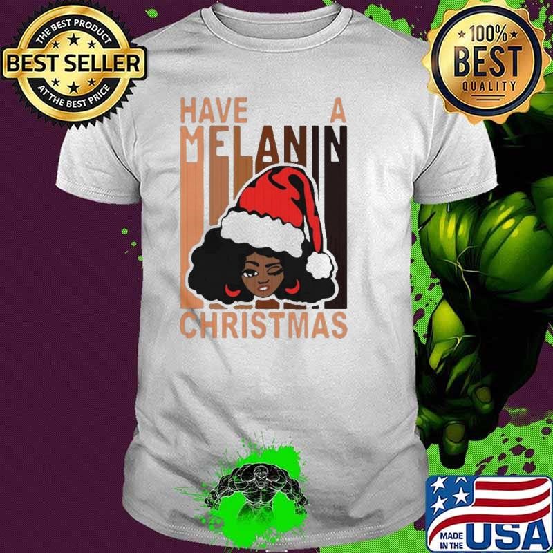 Santa black girl have a melanin Christmas shirt