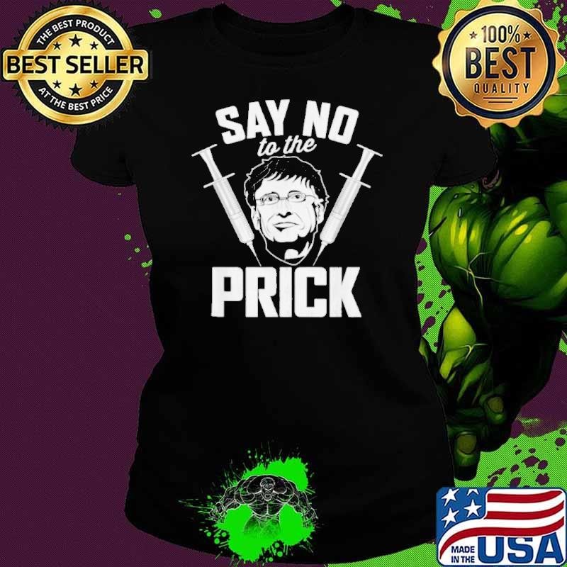 Say No To The Prick shirt