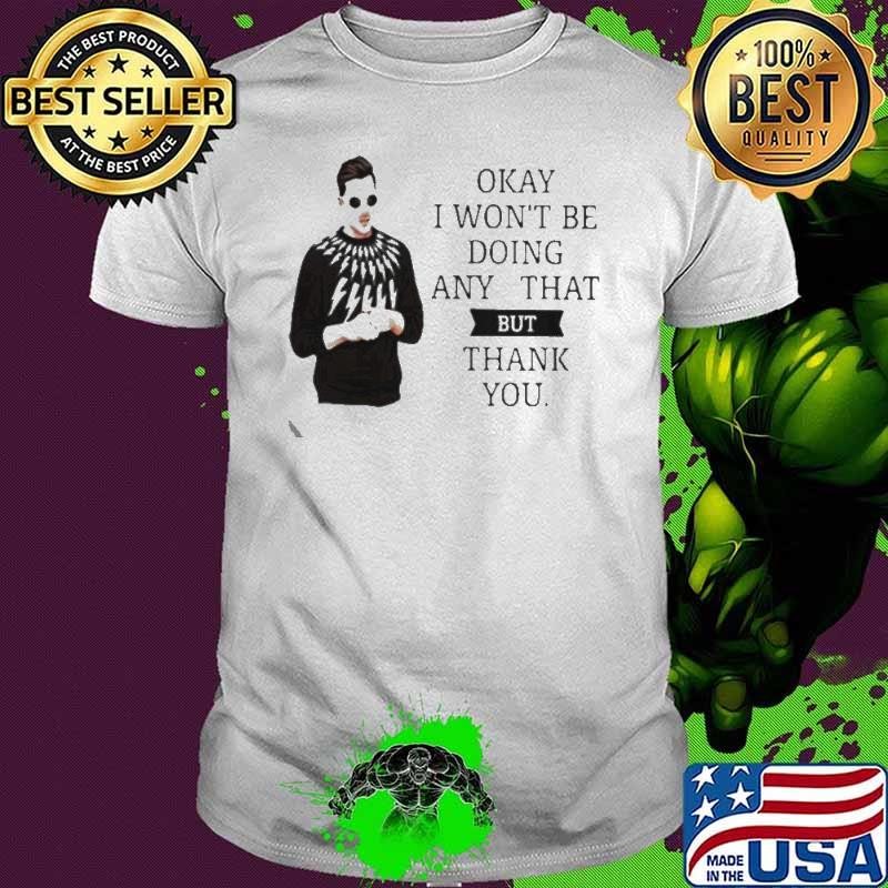 Schitts Creek okay I wont be doing any of that but thank you shirt