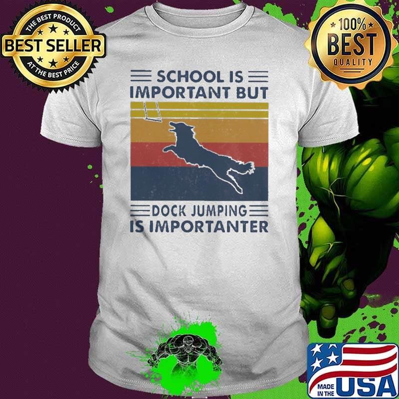 School Is Important But Dock Jumping Is Importanter Dog Vintage shirt