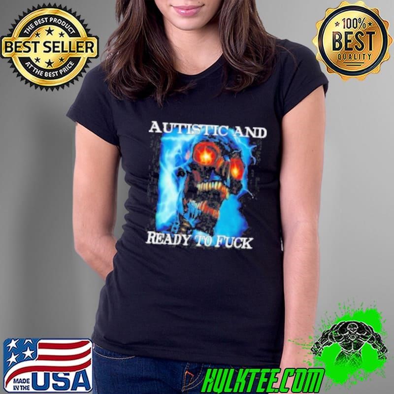 Skull Autistic And Ready To Fuck Retro Ladies Tee Skull Autistic And Ready To Fuck Retro Ladies Tee