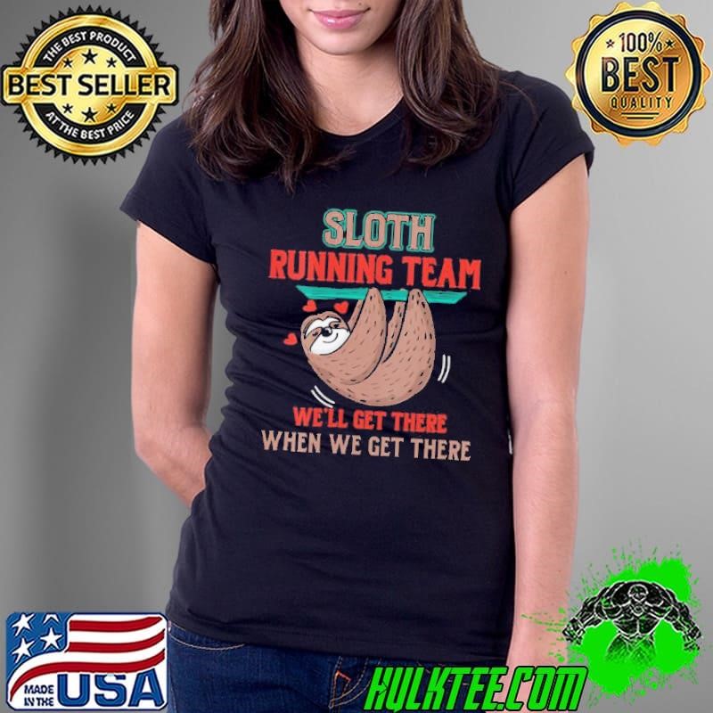 Sloth Running Team We’ll Get There When We Get There Ladies Tee