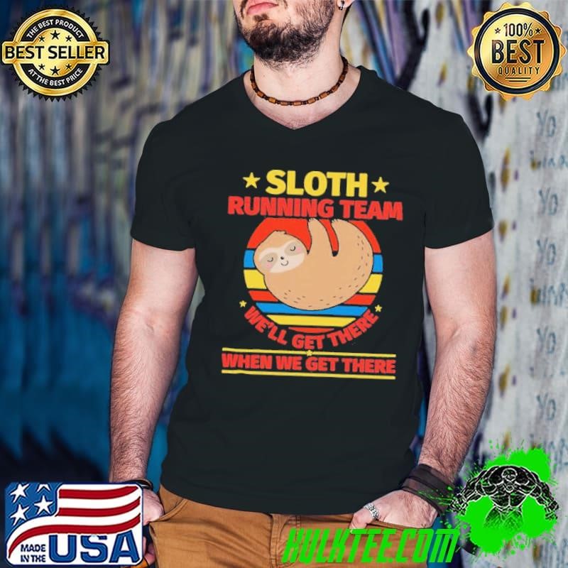 Sloth Running Team We’ll Get There When We Get There Vintage shirt