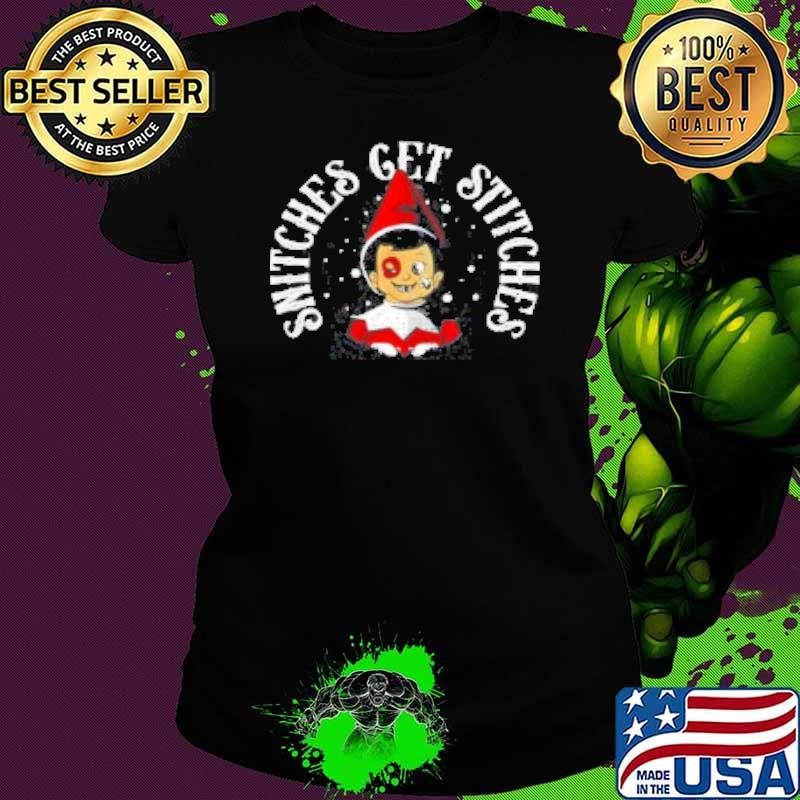 Snitches get stitches Christmas Shirt