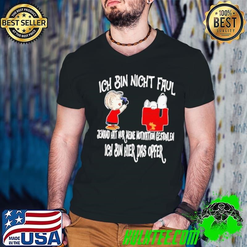 Snoopy And Charlie Brown Ich Bin Nicht Faul Ich Bin Hier Das Opfer shirt