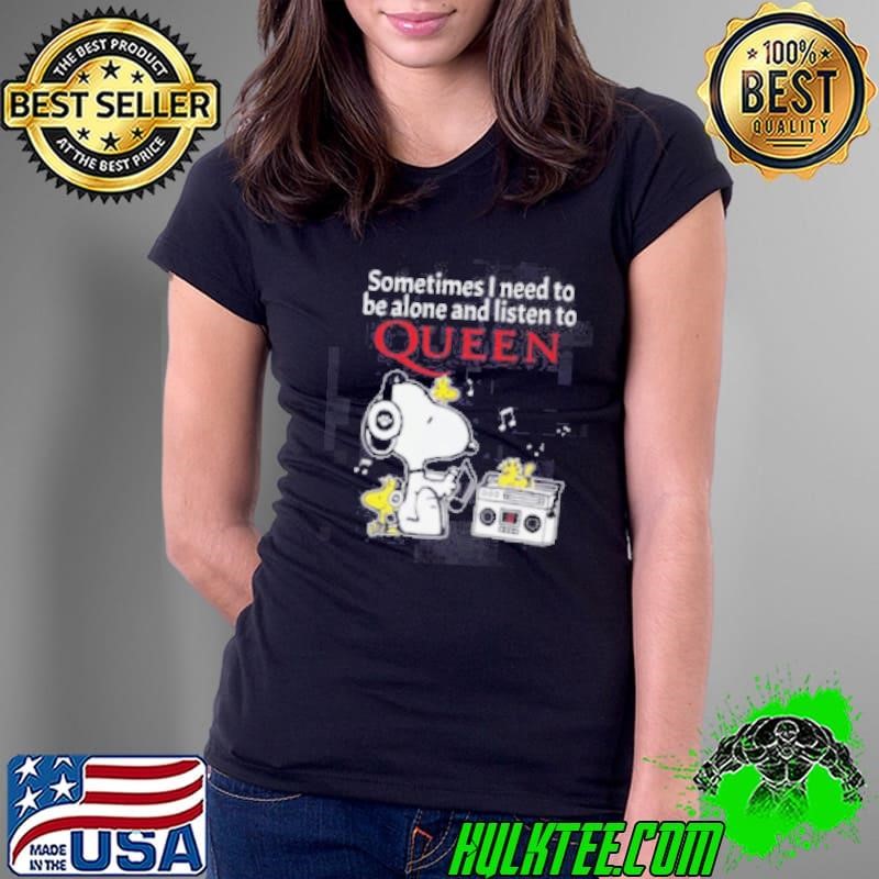 Snoopy And Woodstock Sometimes I Need To Be Alone And Listen To Queen shirt