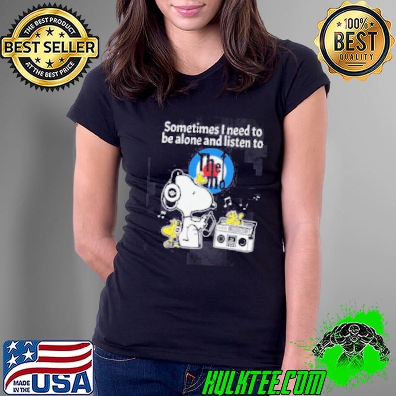 Snoopy And Woodstock Sometimes I Need To Be Alone And Listen To The Who shirt