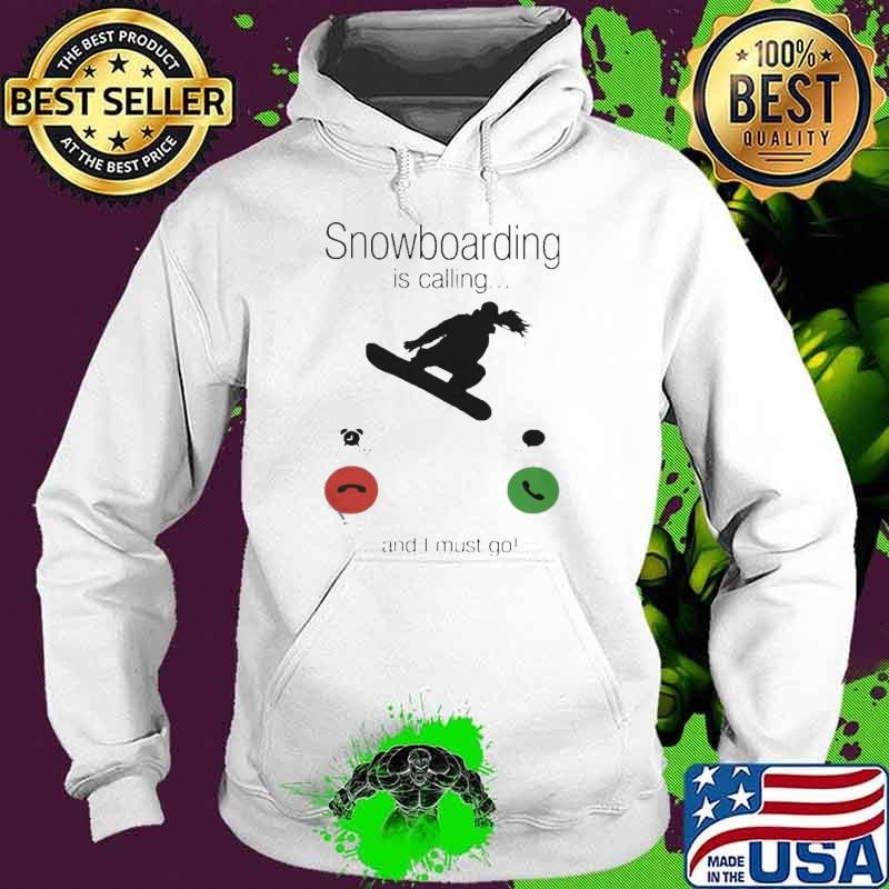 SnowBoarding Is Calling And I Must Go Skiers Hoodie