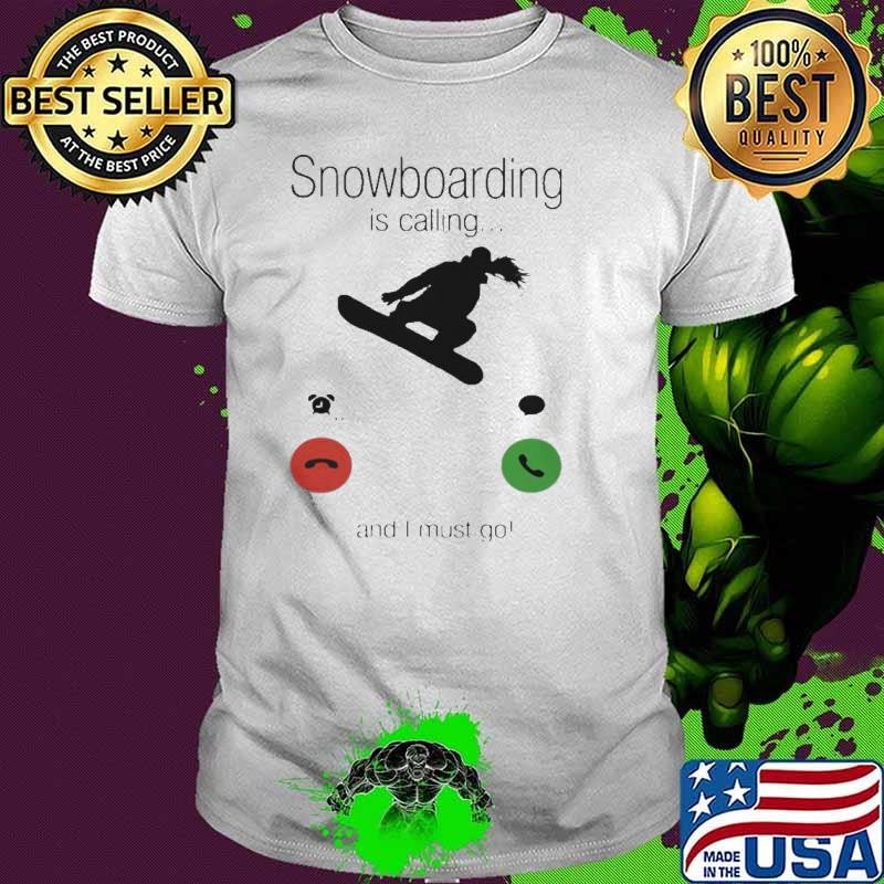 SnowBoarding Is Calling And I Must Go Skiers Unisex