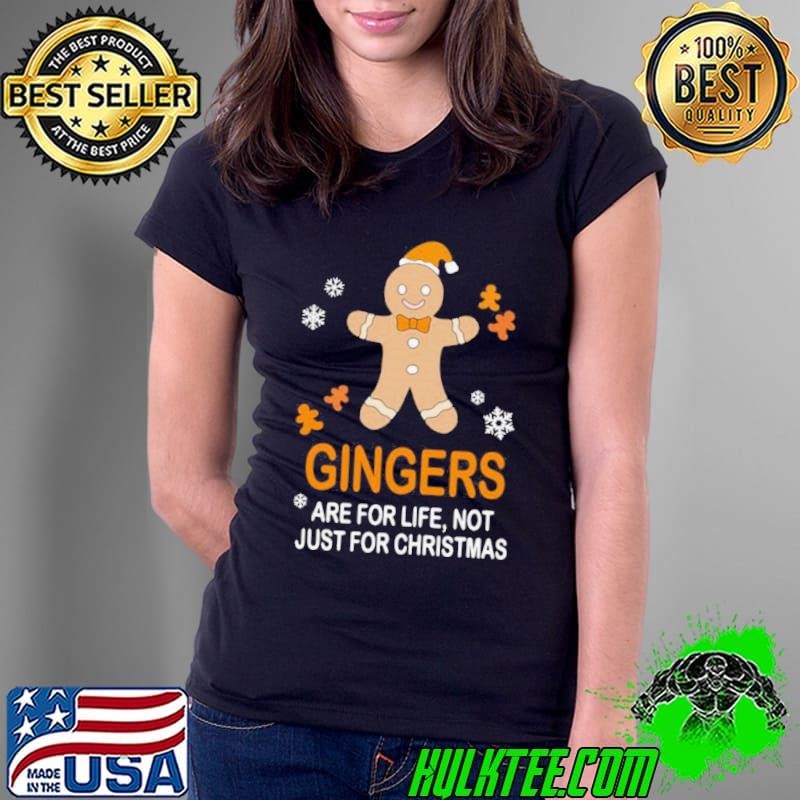 Snowman Gingers Are For Life Not Just For Christmas Ladies Tee