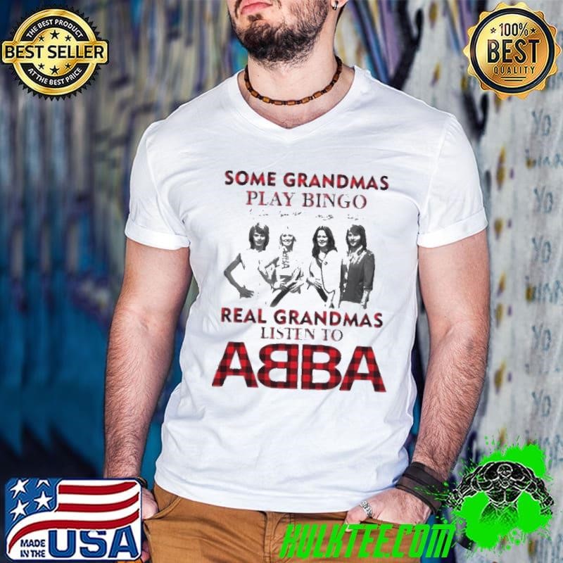 Some Grandmas Play Bingo Real Grandmas Listen To ABBA Signatures shirt