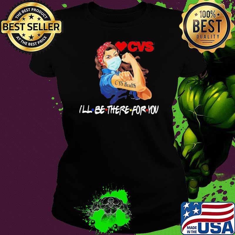 Strong Woman Tattoo CVS Health Ill Be There For You shirt
