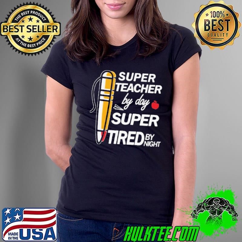 Super Teacher By Day Super Tired By Night Ladies Tee