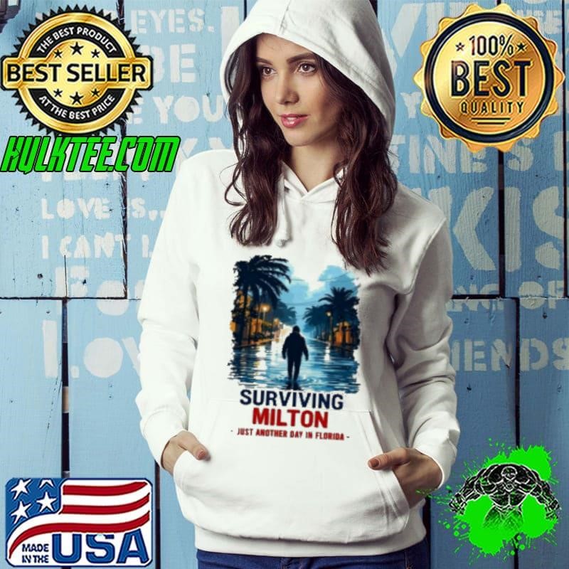 Surviving Milton Just Another Day In Florida Hoodie