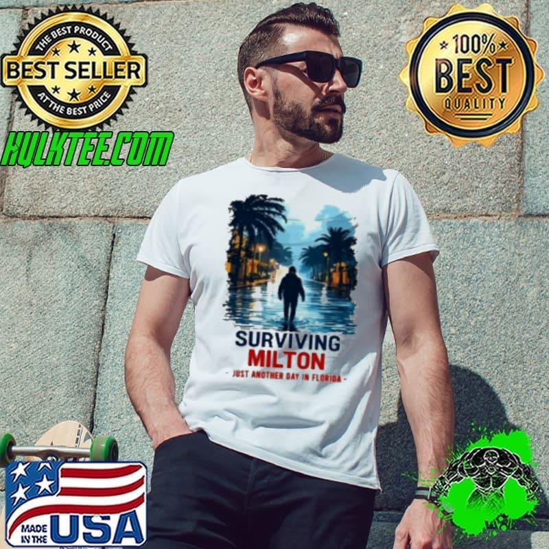 Surviving Milton Just Another Day In Florida Unisex
