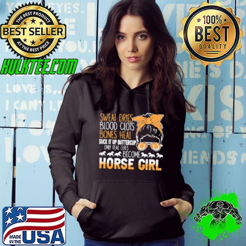 Sweat Dries Bones Heal Become Horse Girl Shirt