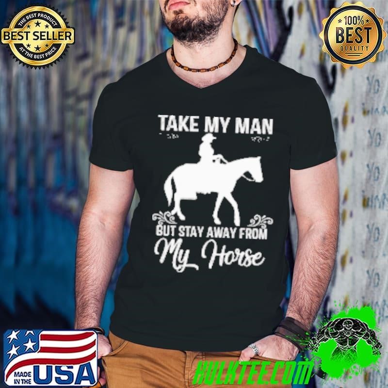 Take My Man But Stay Away From My Horse Guys V Neck