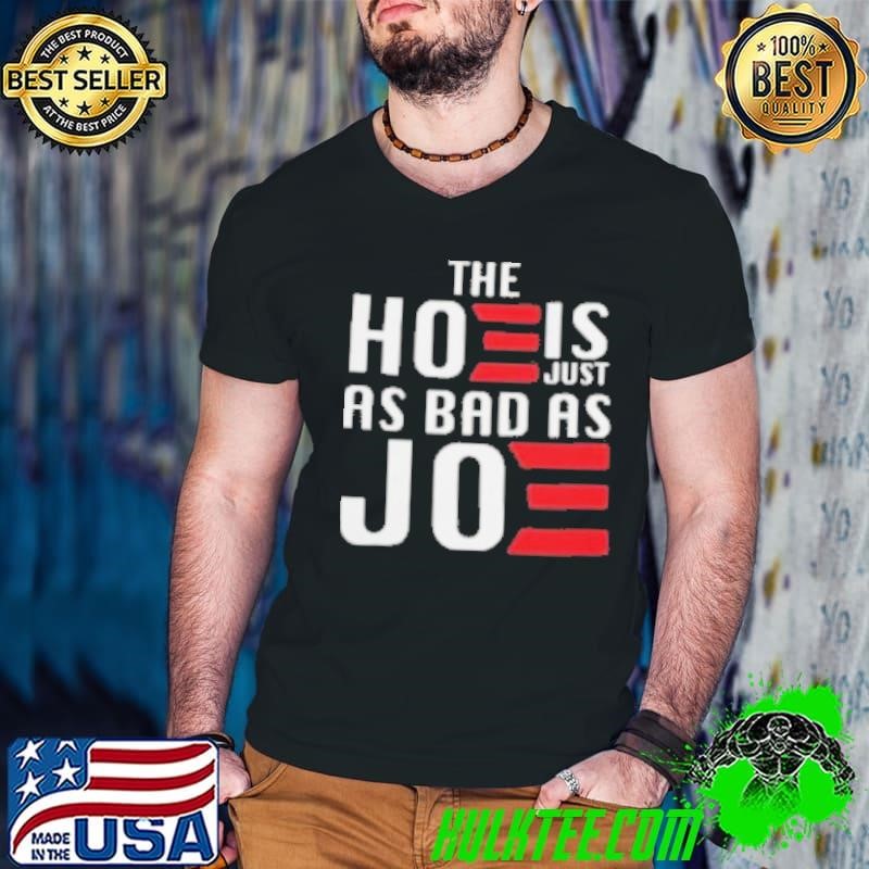 The Hoe Is Just As Bad As Joe Say No The Hoe Vote Trump 2024 shirt