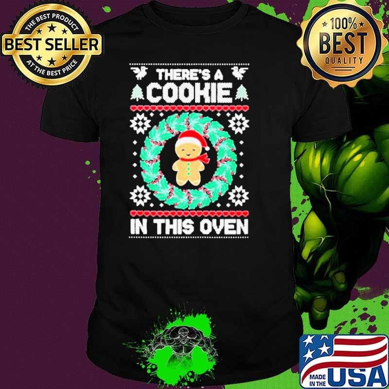 Theres a cookie in this oven christmas ugly shirt