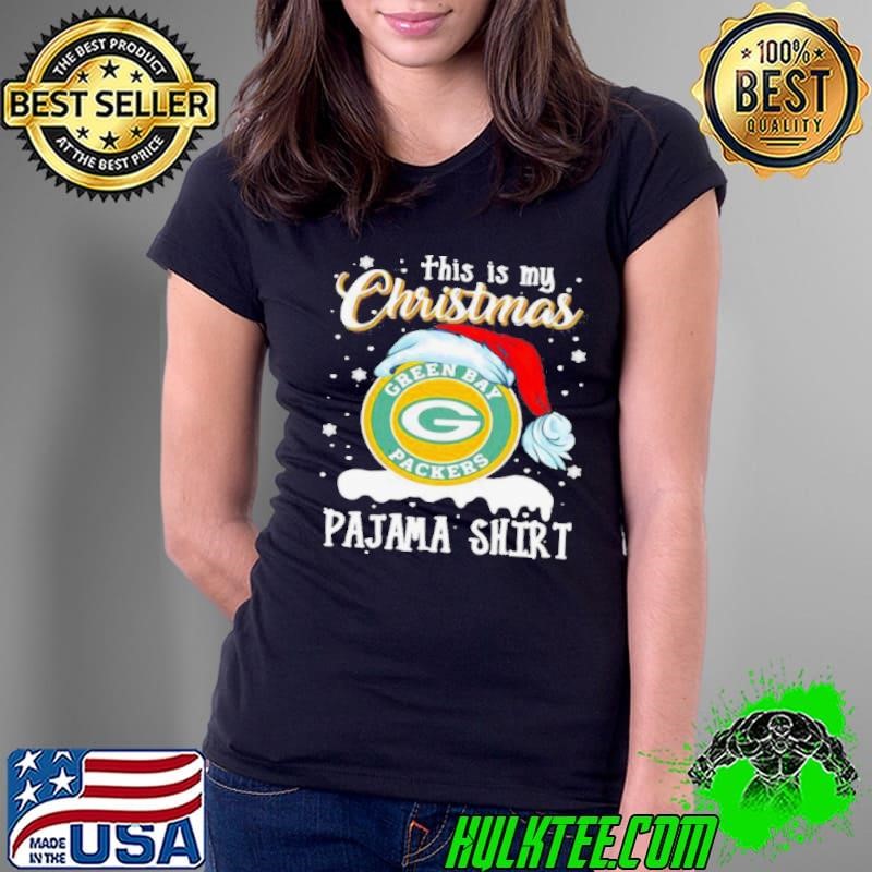 This Is My Christmas Green Bay Packers Pajama Hat Santa Xmas Ladies Tee This Is My Christmas Green Bay Packers Pajama Hat Santa Xmas Ladies Tee