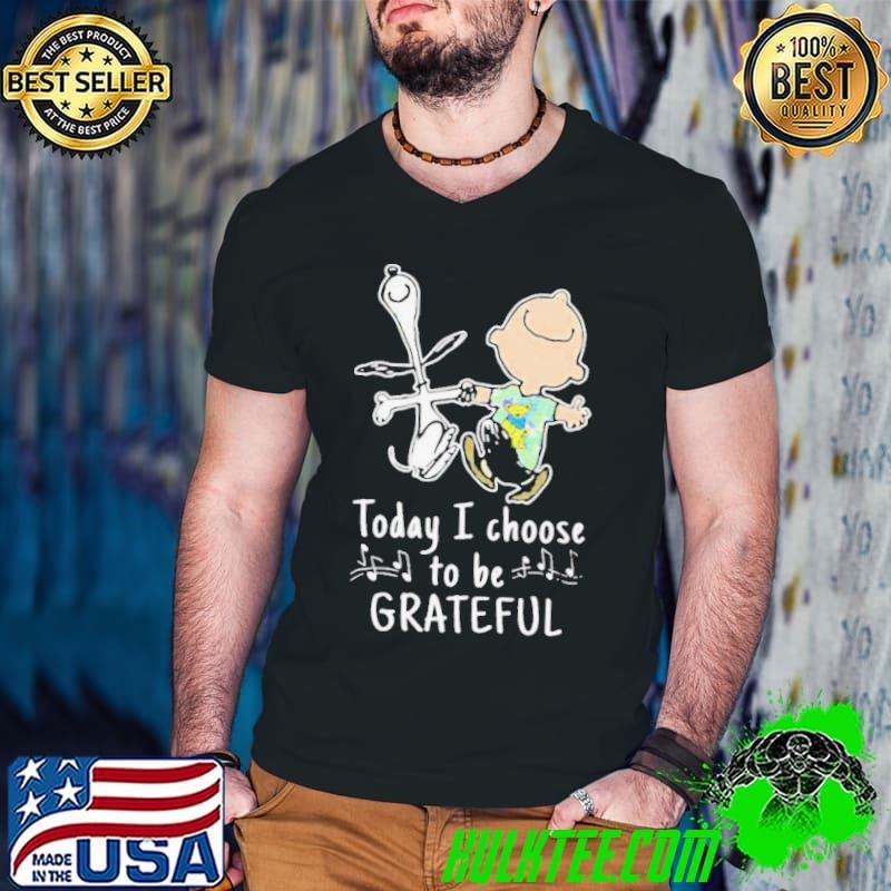 Today I Choose To Be Grateful Dead Snoopy shirt
