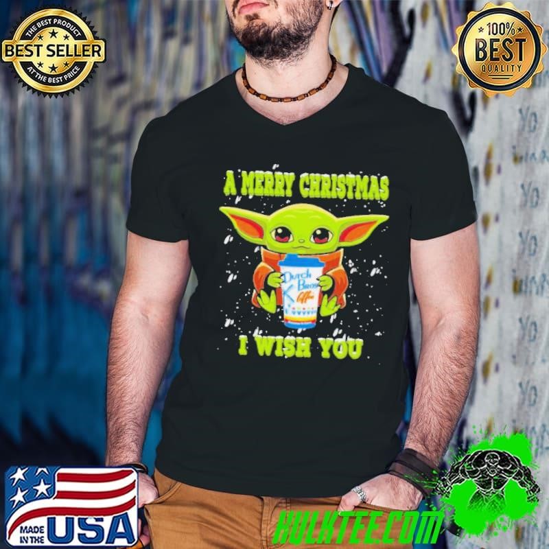 Top Baby Yoda huf Dutch Bros Coffee A merry Christmas I wish You shirt