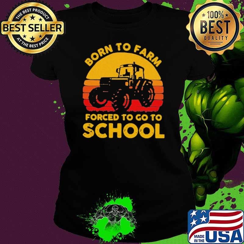 Tractor Born To Farm Forced To Go To School Vintage