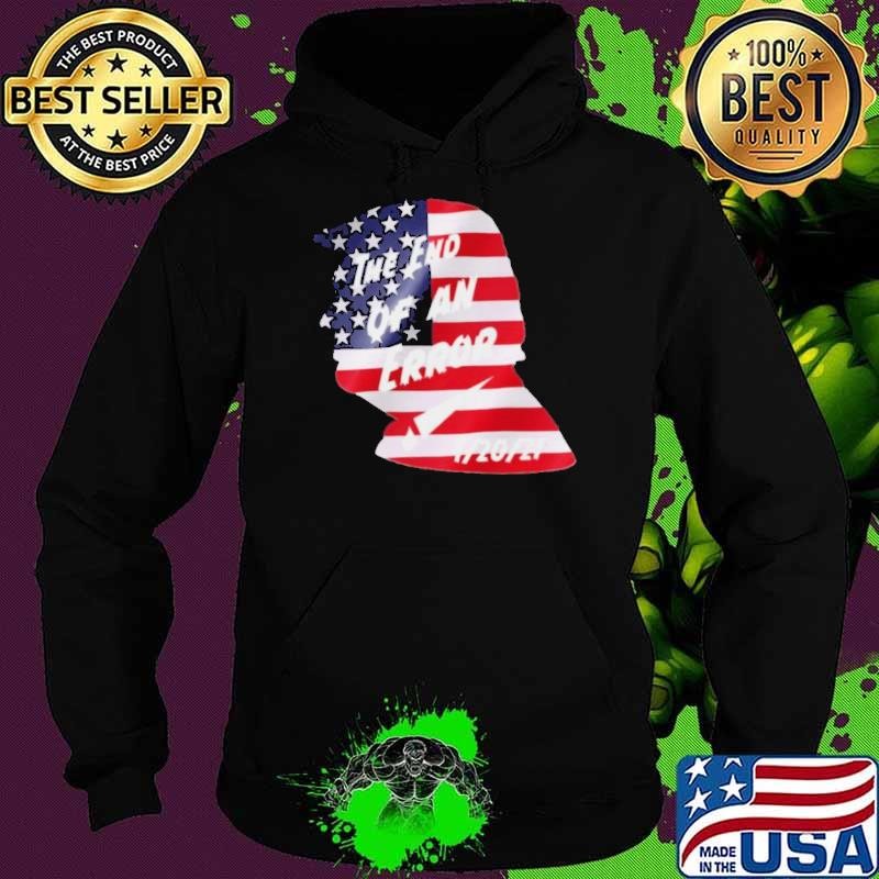 Trump American Flag The End Of An Error Hoodie