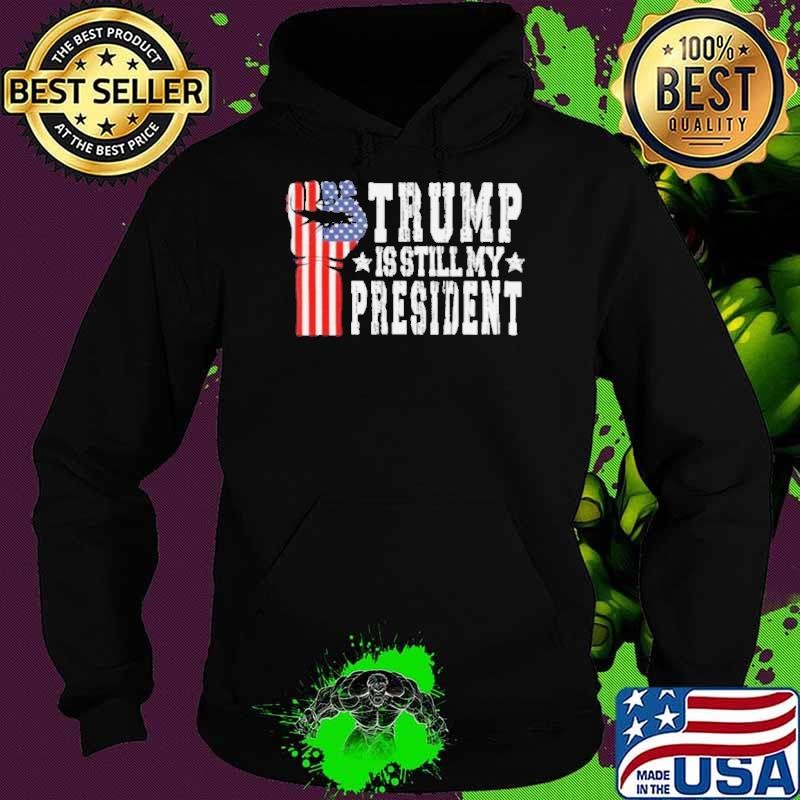 Trump Is Still My President Stop The Steal Impeach Biden Hoodie