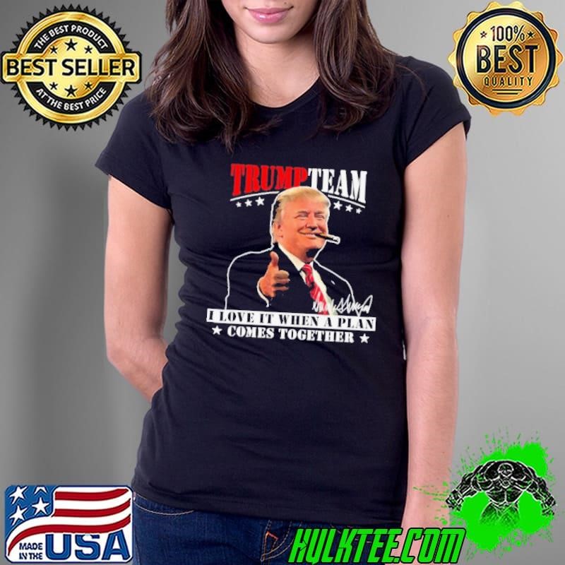 Trump Team I Love It When A Plan Comes Together Smoking Usa Elections 2020 shirt