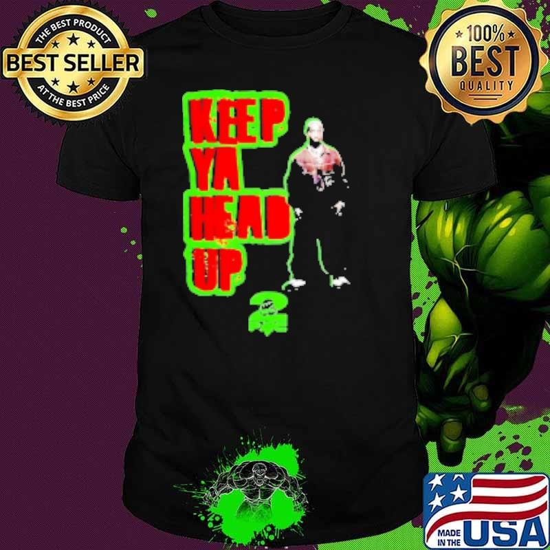 Tupac Keep Ya Head Up Rapper Star Shirt