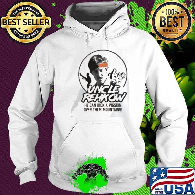 Uncle Rehkow He Can Kick A Pigskin Over Them Mountains Hoodie