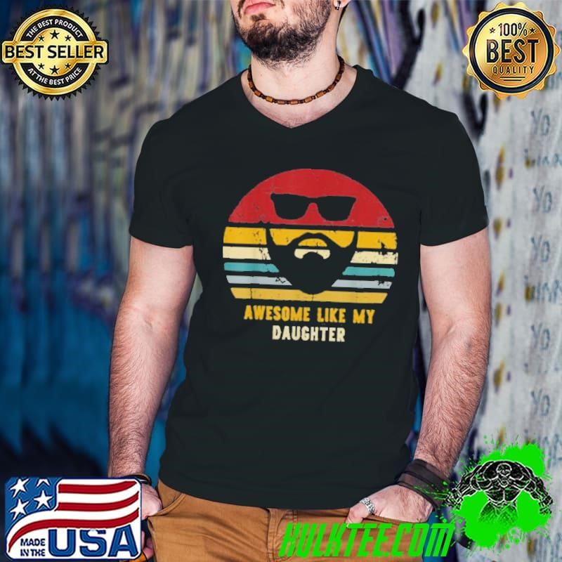 Vintage Awesome Like My Daughter Rad Dad shirt