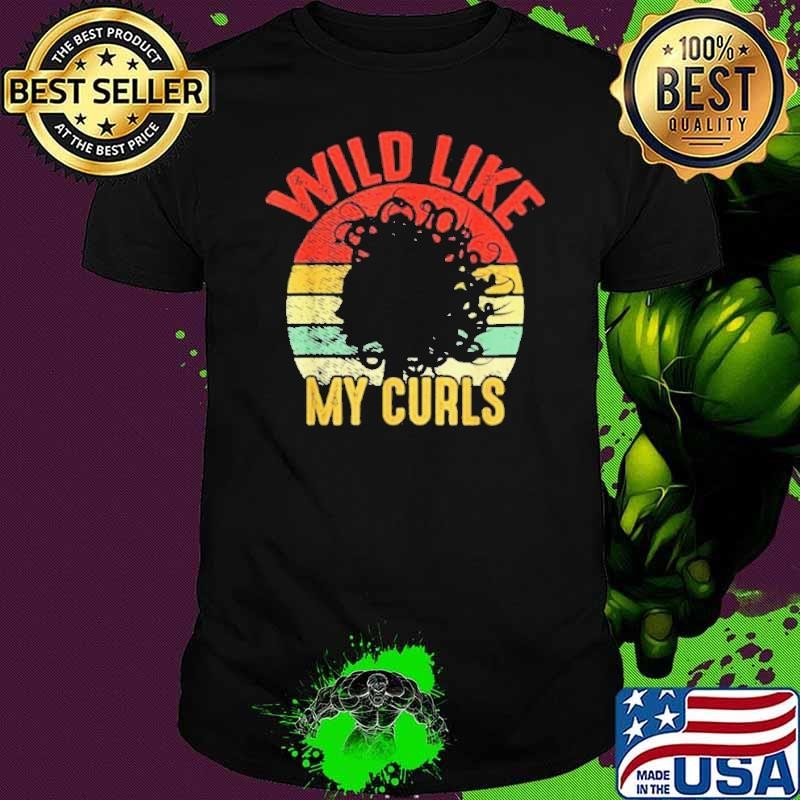 Vintage Wild Like My Curls Curly Haired Unisex