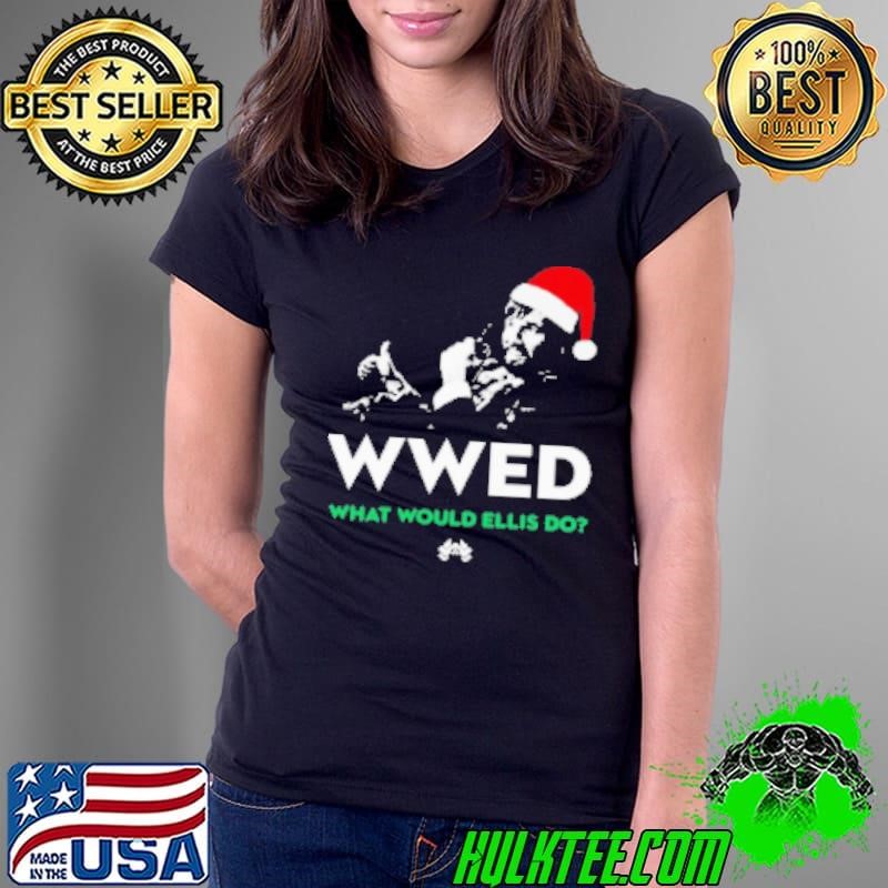 WWED What Would Ellis Do Christmas Edition Ladies Tee WWED What Would Ellis Do Christmas Edition Ladies Tee